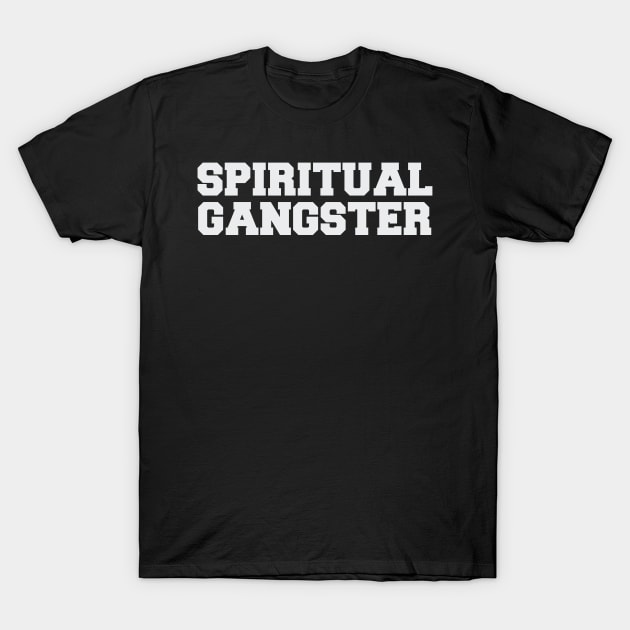 Spiritual Gangster T-Shirt by SAN ART STUDIO 